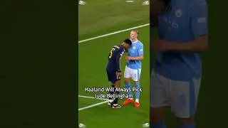 Haaland will always pick Jude Bellingham.  