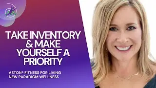 Take Inventory & Make Yourself A Priority