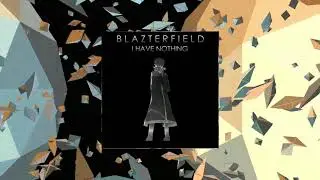 Blazterfield-I Have Nothing(Original Mix)FREE  INCLUDES EXTENDED MIX