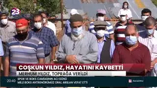 COŞKUN YILDIZ, HAYATINI KAYBETTİ