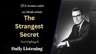 The Strangest Secret by Earl Nightingale (Daily Listening)