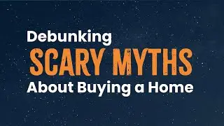 Debunking Scary Myths About Buying a Home