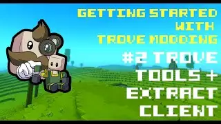 Getting Started with Trove Modding - #2 Downloading Trove Tools and Extracting Trove Client