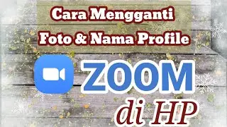 Cara Merubah Foto & Nama Profile di Zoom menggunakan HP