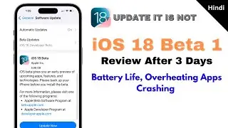 iOS 18 Beta 1 Review -  After 3 Days Battery Drain, Overheating, Apps Crash | Fix All iOS Problems