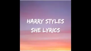Harry Styles- She Lyrics