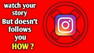 Why do people who don t follow me watch my story