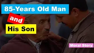 Old Parents are as equal to KIDS | Moral Short Story 4