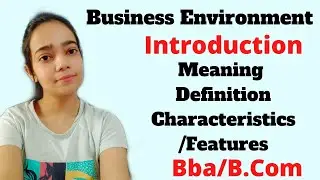 Business Environment|Concept|Meaning|Definition|Features/Characteristics|Bba/B.Com|Part-1
