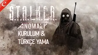 Stalker Anomaly Nasıl İndirilir / Kurulur Türkçe Yama