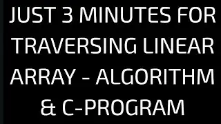 Traversing linear array algorithm , traversing linear c program,traversing array algorithm c program