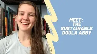 Meet the Doula | The Sustainable Doula Abby