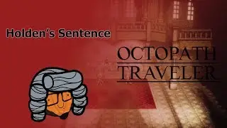 Holden's Sentence: Octopath Traveler
