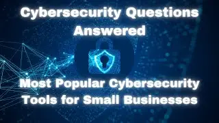Most Popular Cybersecurity Tools for Small Business #cybersecurity