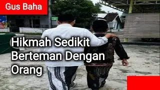 Gus Baha - Hikmah Sedikit Berteman Dengan Orang