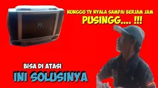cara memperbaiki TV Rusak Susah Menyala dan harus nunggu berjam jam untuk nyala