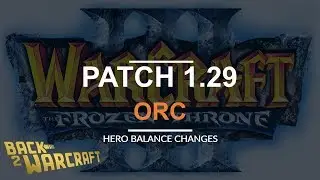 Patch 1.29 live: Orc Balance Changes