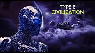 What If We Become Type 8 Civilization?