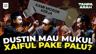Dustin Ingin Gaji Hakim Naik, Xaiful Kesal Merasa Hakim Kerjanya Gak Bener! | Tanpa Arah