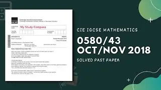 0580/43/O/N/18 | Easy (Step by Step) Solutions | CIE IGCSE MATHS PAPER 4 (EXTENDED) OCT/NOV 2018