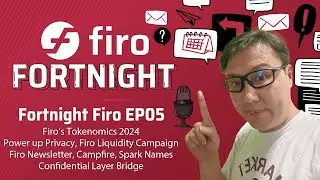 Fortnight Firo EP05: Tokenomics 2024, Power Up Privacy, Integrations, Newsletter and more!