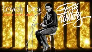 Bill Withers - Lovely Day (Doddy Remix 2024)