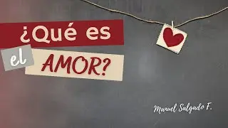 ¿QUÉ ES EL AMOR?