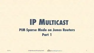 Demo 4.3 - PIM Sparse Mode on Junos Routers Part 1