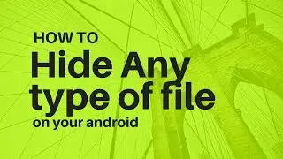 Hide any type of file on android (no external app is needed)