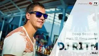 Deep Sessions: Part 12 by DJ Ritm (Nsk) (Deep House) ► Video-Cast @ Pioneer DJ TV