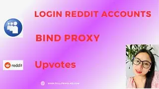 Reddit Upvotes || How to Login Reddit Accounts and Bind Proxy to Upvote Reddit Posts