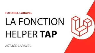 Tutoriel Laravel - La fonction helper tap