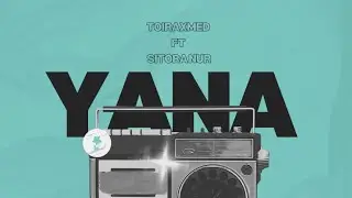 toiraxmed ft. SitoraNur - Yana