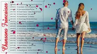 Meilleures Chansons en Françaises de Tous Les Temps ♥♥ Les 30 plus belles chansons françaises ♫