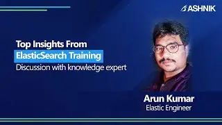 Navigating The ElasticSearch Landscape   - A Discussion With Elastic Expert Arun Kumar
