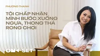 TÔI CHẤP NHẬN MÌNH BƯỚC XUỐNG NGỰA, THONG THẢ RONG CHƠI | PHƯƠNG THANH | ON SET | TAKE9