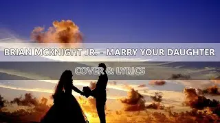 Brian McKnight Jr. - Marry Your Daughter [Lyrics]