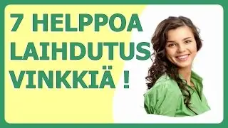7 Helppoa Laihdutus Vinkkiä