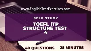 Full TOEFL ITP Structure Test 4 - 25 min. 40 questions.