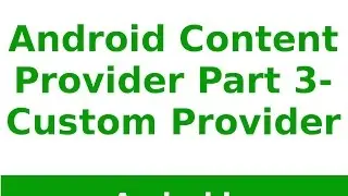 Android Tutorial 2019 - Custom Content Provider Example in Android Part - 3