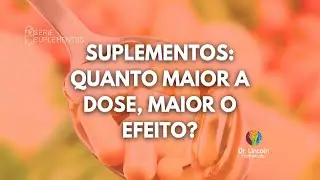 Quanto MAIOR a DOSE do(s) SUPLEMENTO(S), maior o RESULTADO? | Cuidados com a #suplementação