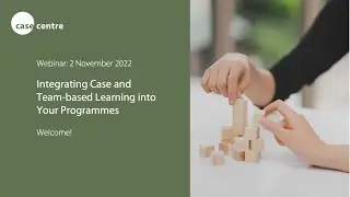 Webinar: Integrating Case and Team-based Learning into Your Programmes