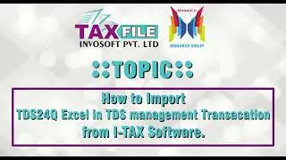 How to Import TDS - 24Q Excel in TDS management Transaction from I-TAX Software