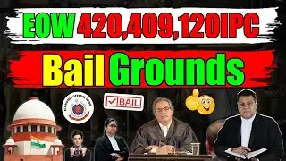 EOW Case Section 420,409,120B IPC ये हैं Bail के Grounds👍