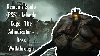 Demon's Souls (PS5) - Islands Edge - The Adjudicator - Boss Walkthrough