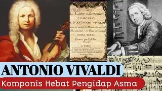 KISAH VIVALDI KOMPONIS HEBAT PENGIDAP ASMA
