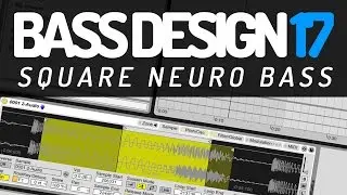 Bass Design 17: Square Neuro Bass (Koan Sound, Culprate, ...?)
