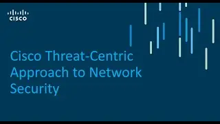 Cisco Threat-Centric Approach to Network Security