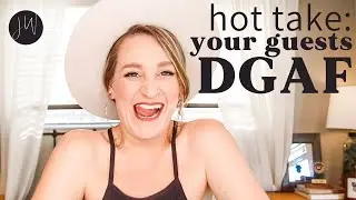 🔥 HOT TAKE: Your Guests DGAF | 2023 Edition 🔥