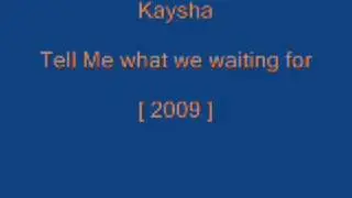 Kaysha - Tell Me What We Waiting For
